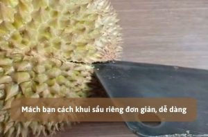 cách khui sầu riêng